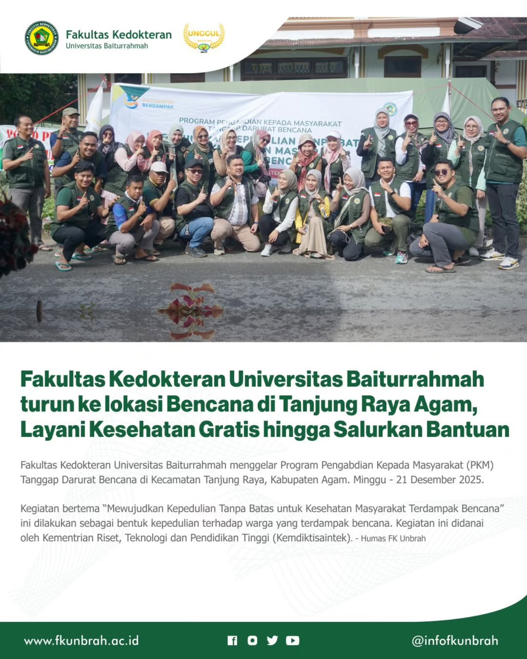 Fakultas Kedokteran Universitas Baiturrahmah melaksanakan Program Pengabdian Kepada Masyarakat (PKM) Tanggap Darurat Bencana di Kecamatan Tanjung Raya, Kabupaten Agam, pada Minggu, 21 Desember 2025.